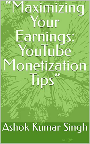 Maximizing Earnings Monetization Tips for YouTube Creators