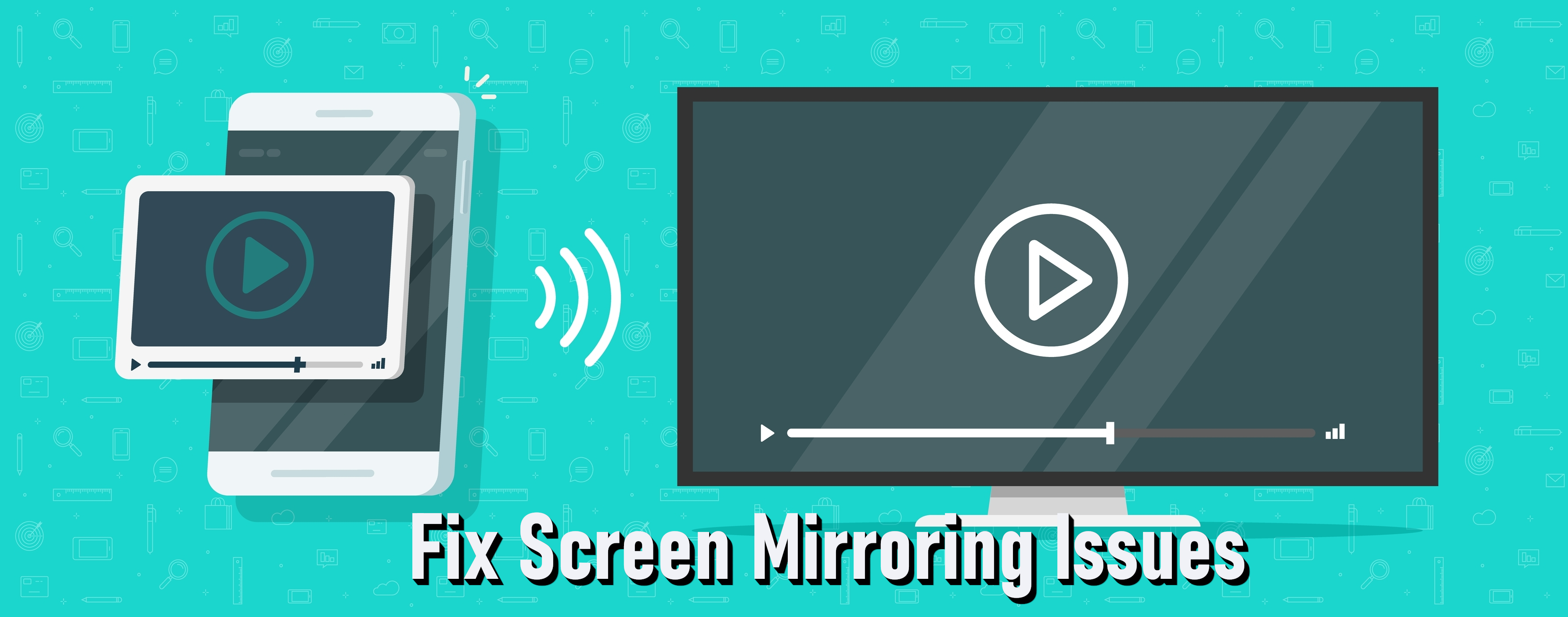 Screen Mirroring Woes Simple Solutions for Common Issues